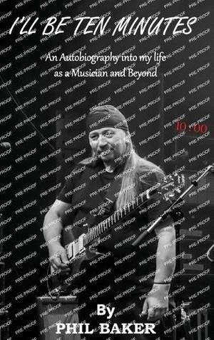 I'll Be 10 Minutes: An Autobiography into my life as a Musician and Beyond