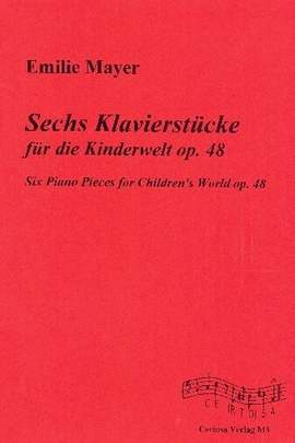 Mayer, E: 6 Klavierstücke für die Kinderwelt op.48 op. 48