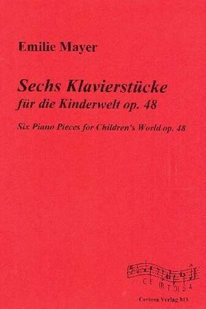 Mayer, E: 6 Klavierstücke für die Kinderwelt op.48 op. 48