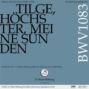 J. S. Bach: Tilge, Höchster, meine Sünden, BWV 1083