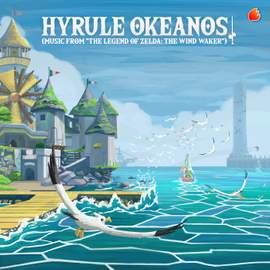 Hyrule Okeanos (Music from 'The Legend of Zelda: The Wind Waker')