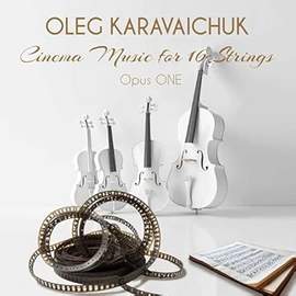 Oleg Karavaichuk. Cinema Music for 16 Strings. Opus Three