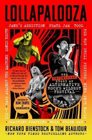Lollapalooza: The Uncensored Story of Alternative Rock's Wildest Festival