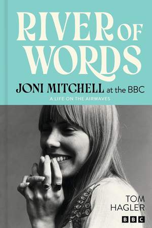 River of Words: Joni Mitchell at the BBC: A life in interviews