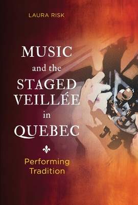 Music and the Staged Veillée in Quebec: Performing Tradition