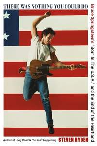 There Was Nothing You Could Do: Bruce Springsteen's “Born In The U.S.A.” and the End of the Heartland