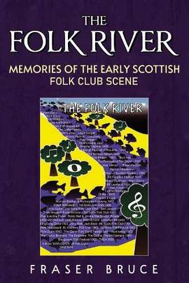 The Folk River - Memories from the Early Scottish Folk Club Scene