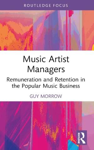 Music Artist Managers: Remuneration and Retention in the Popular Music Business