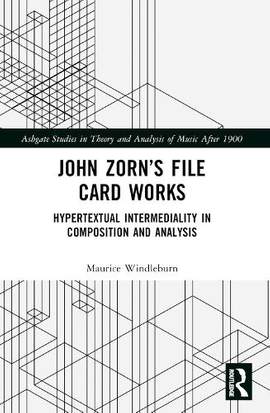 John Zorn’s File Card Works: Hypertextual Intermediality in Composition and Analysis