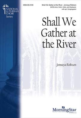 Jennaya Robison: Shall We Gather at the River
