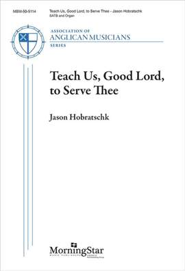 Jason Hobratschk: Teach Us, Good Lord, to Serve Thee