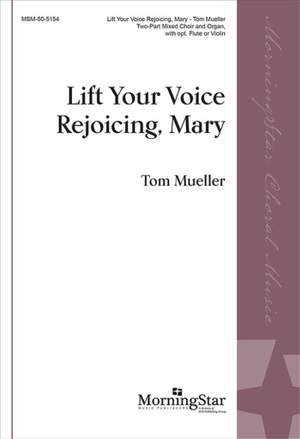 Tom Mueller: Lift Your Voice Rejoicing, Mary