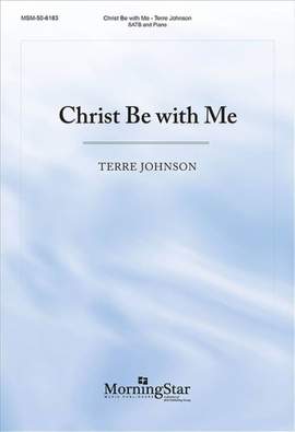 Terre Johnson: Christ Be with Me