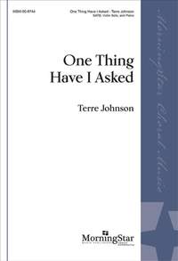 Terre Johnson: One Thing Have I Asked