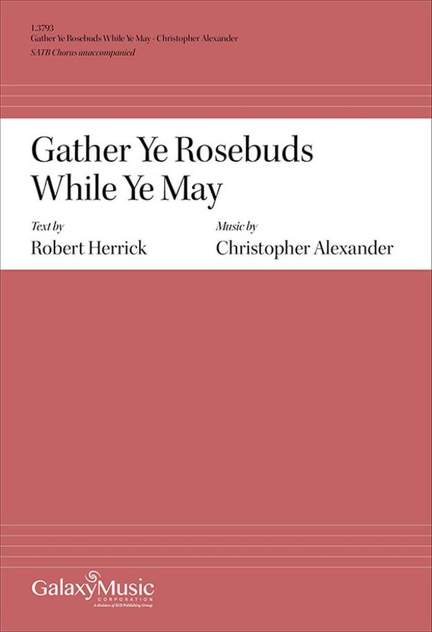 Christopher Alexander: Gather Ye Rosebuds While Ye May