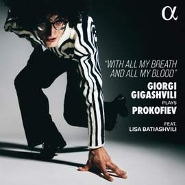 Giorgi Gigashvili Plays Prokofiev - With All My Breath and All My Blood