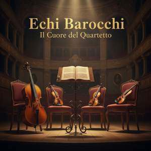Echi Barocchi: Il Cuore del Quartetto