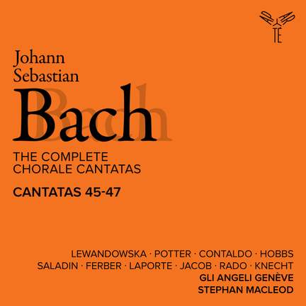 Bach: The Complete Chorale Cantatas / Cantatas 45-47