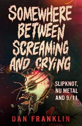 Somewhere Between Screaming And Crying: Slipknot, Nu Metal and 9/11