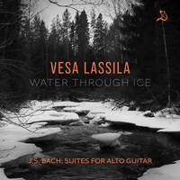 J.S. Bach: Water Through Ice - Suites For Alto Guitar
