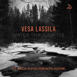 J.S. Bach: Water Through Ice - Suites For Alto Guitar