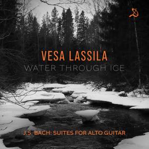 J.S. Bach: Water Through Ice - Suites For Alto Guitar
