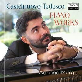 Castelnuovo-Tedesco: Piano Works