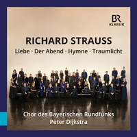 Richard Strauss: Liebe - Der Abend - Hymne - Traumlicht