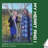 My Heart and I - Songs by Clara Schumann & Nancy Dalberg