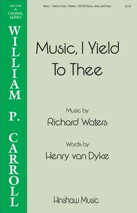 Richard Waters: Music, I Yield to Thee