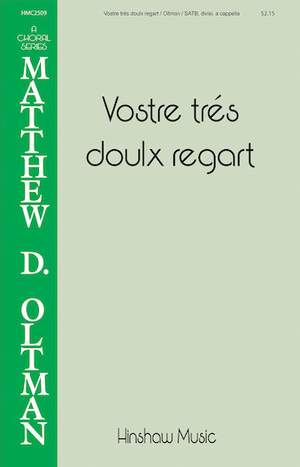 Matthew D. Oltman: Vostre Trés Doulx Regart