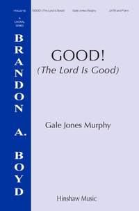 Gale Jones Murphy: Good! (The Lord Is Good)