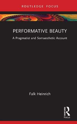 Performative Beauty: A Pragmatist and Somaesthetic Account