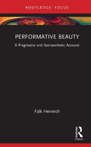 Performative Beauty: A Pragmatist and Somaesthetic Account