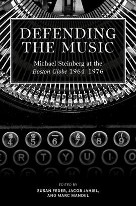Defending the Music: Michael Steinberg at the Boston Globe, 1964-1976