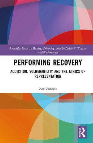 Performing Recovery: Addiction, Vulnerability and the Ethics of Representation