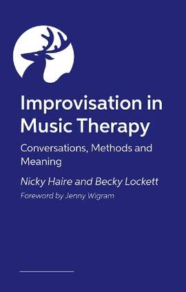 Improvisation in Music Therapy: Exploring and Embodying Ways of Being