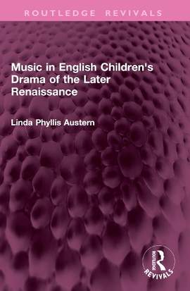 Music in English Children's Drama of the Later Renaissance
