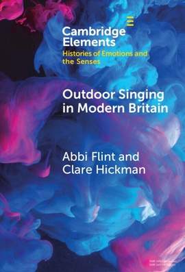 Outdoor Singing in Modern Britain: A Sensory and Emotional History