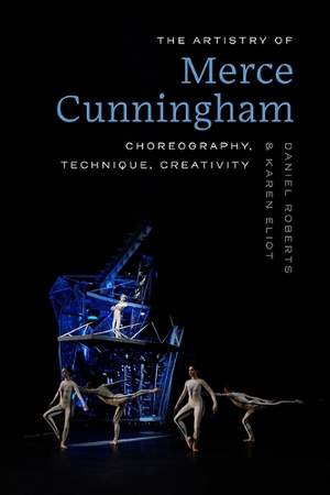 The Artistry of Merce Cunningham: Choreography, Technique, Creativity