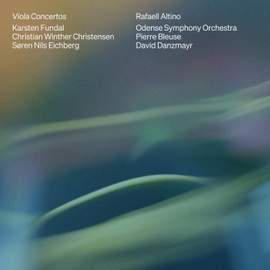 Karsten Fundal, Christian Winther Christensen & Søren Nils Eichberg: Viola Concertos