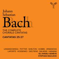 Bach: The Complete Chorale Cantatas / Cantatas 25-27