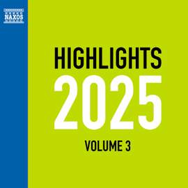 NAXOS HIGHLIGHTS 2025 Vol.3
