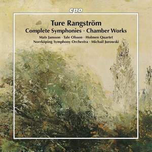 Ture Rangström: Complete Symphonies; Chamber Works