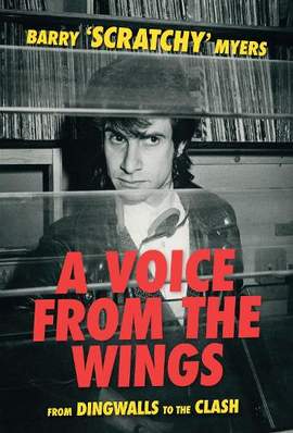 A Voice From The Wings: From Dingwalls To The Clash