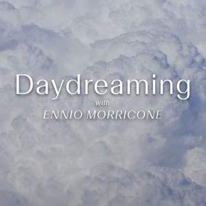 Daydreaming With Ennio Morricone