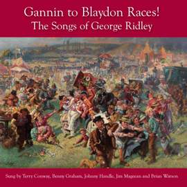 Gannin' to Blaydon Races! The Songs of George Ridley