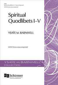 Ysaÿe M. Barnwell: Spiritual Quodlibets I-V
