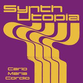 Synth Utopia - Carlo Maria Cordio