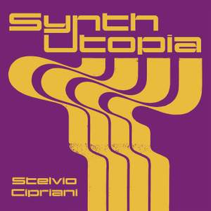 Synth Utopia - Stelvio Cipriani